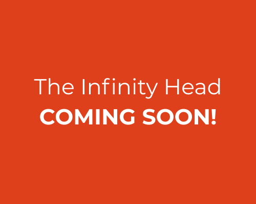 A New Innovation – The Infinity Head COMING SOON